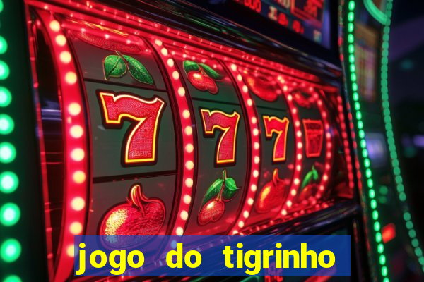 jogo do tigrinho bet vip